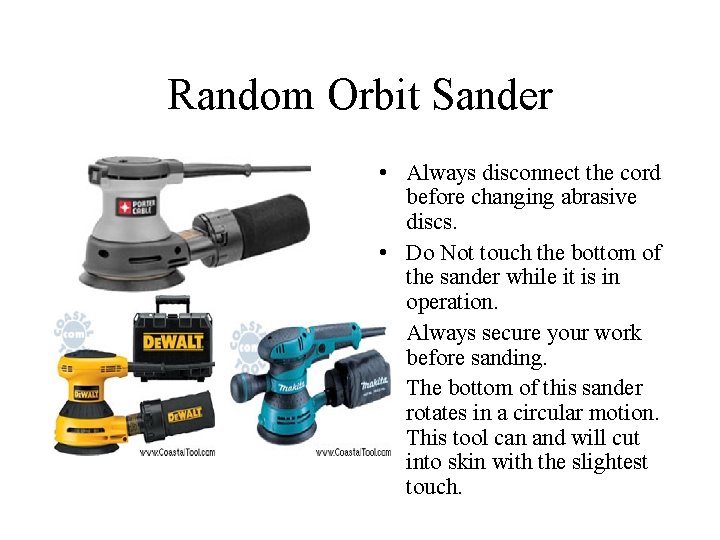 Random Orbit Sander • Always disconnect the cord before changing abrasive discs. • Do