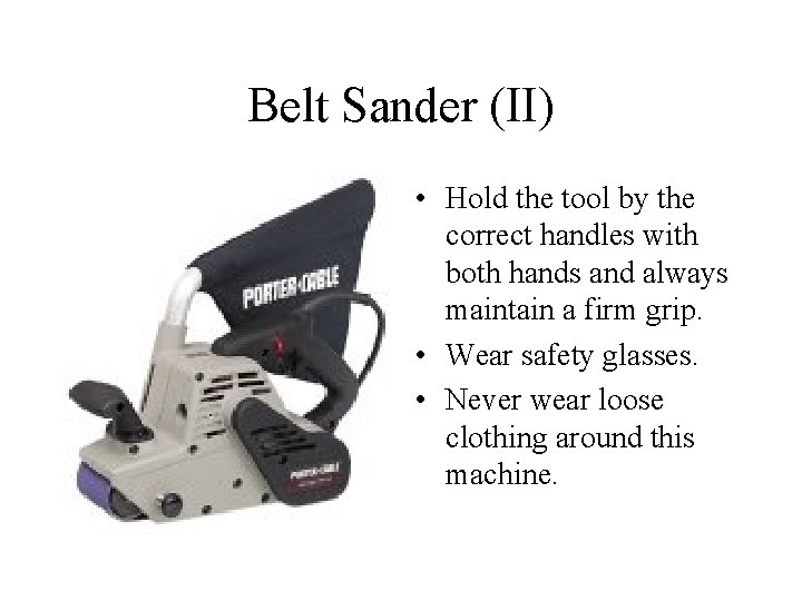 Belt Sander (II) • Hold the tool by the correct handles with both hands