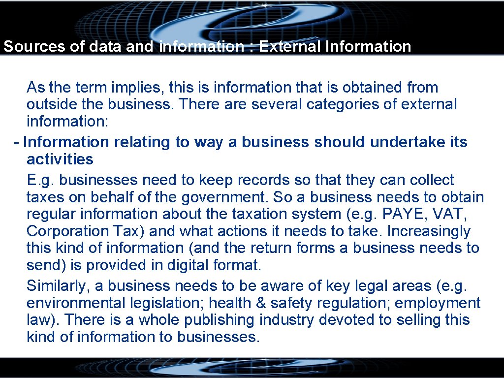 Sources of data and information : External Information As the term implies, this is