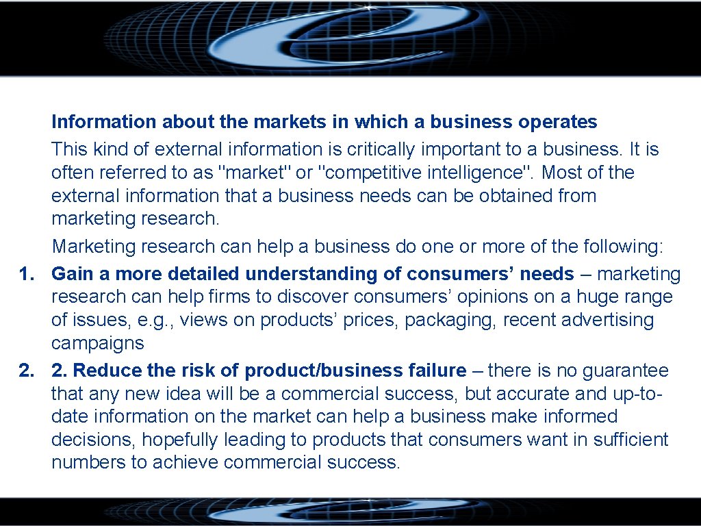Information about the markets in which a business operates This kind of external information