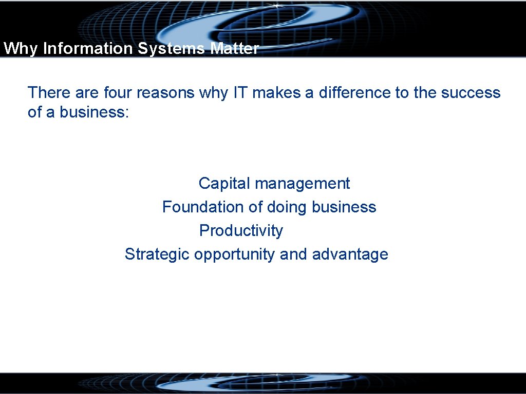 Why Information Systems Matter There are four reasons why IT makes a difference to