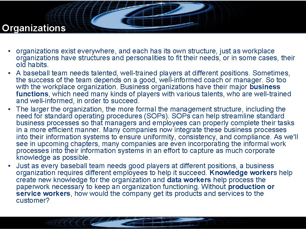 Organizations • organizations exist everywhere, and each has its own structure, just as workplace