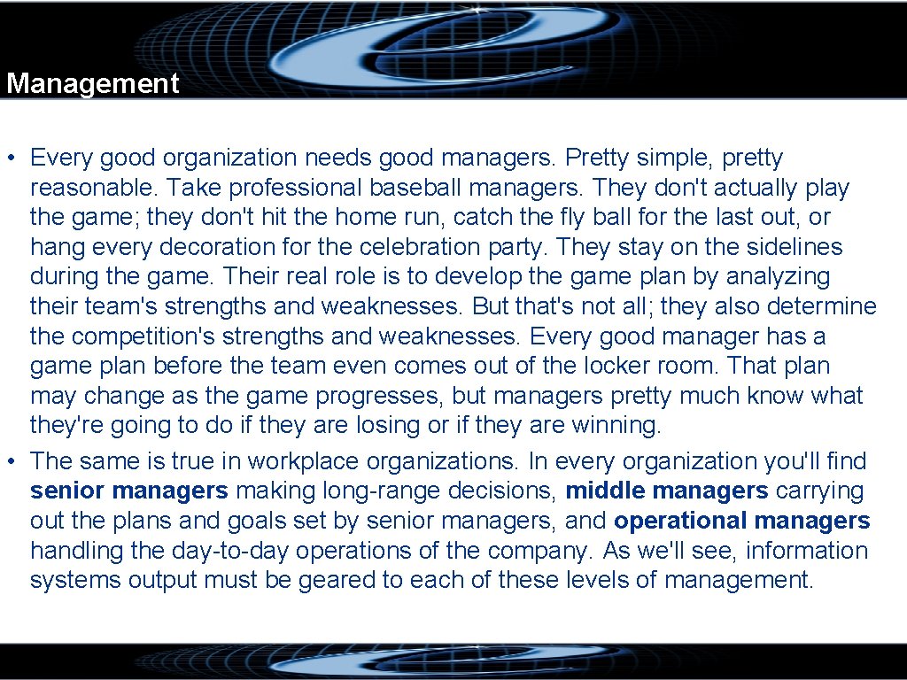 Management • Every good organization needs good managers. Pretty simple, pretty reasonable. Take professional
