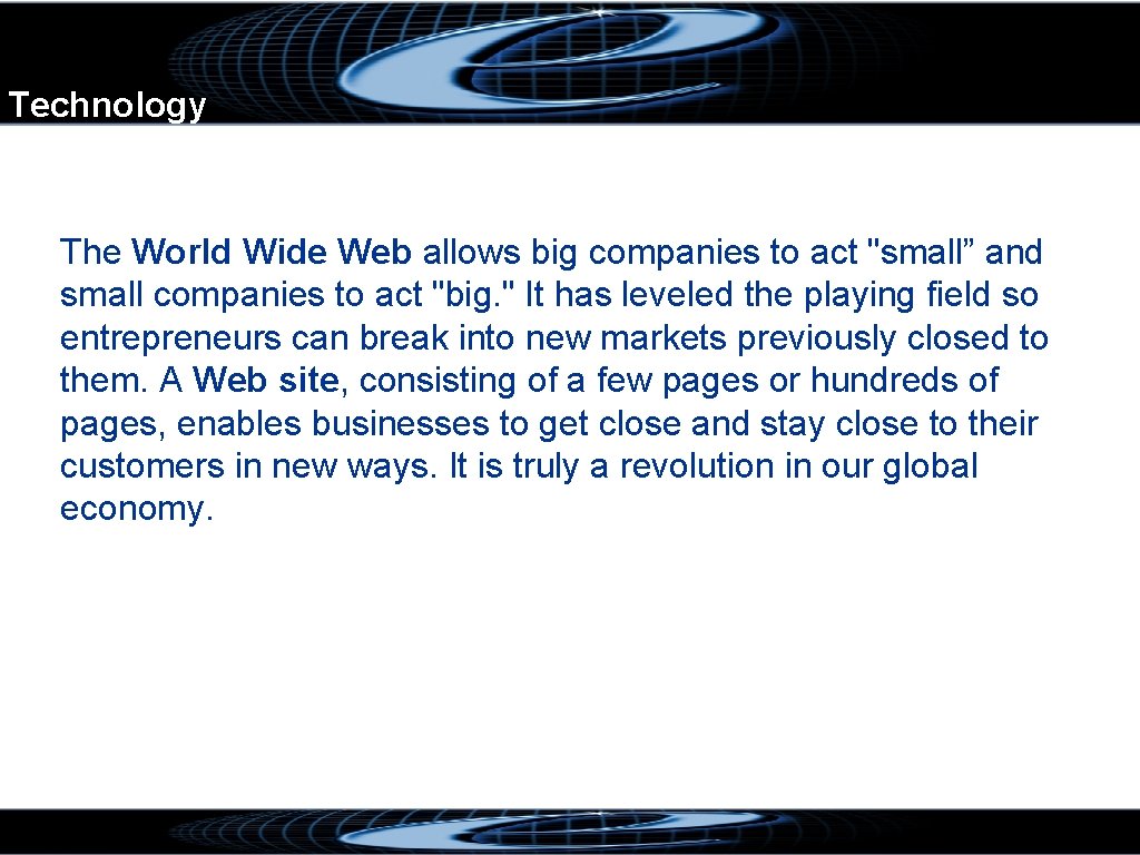 Technology The World Wide Web allows big companies to act "small” and small companies