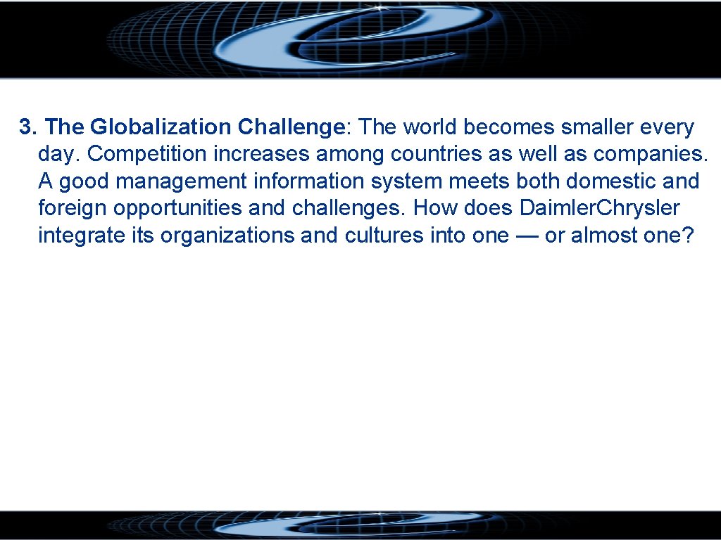 3. The Globalization Challenge: The world becomes smaller every day. Competition increases among countries