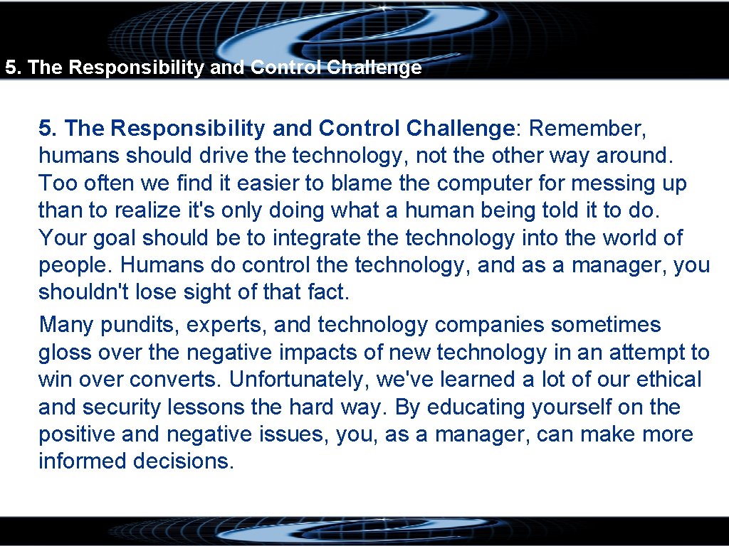 5. The Responsibility and Control Challenge: Remember, humans should drive the technology, not the