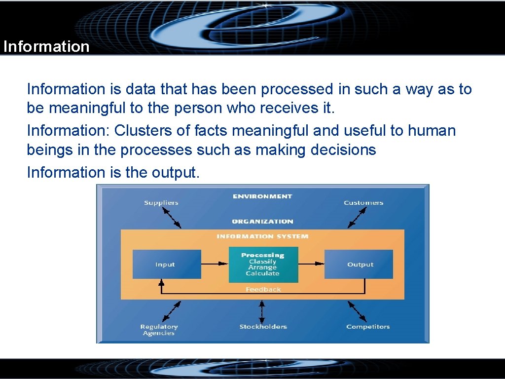 Information is data that has been processed in such a way as to be