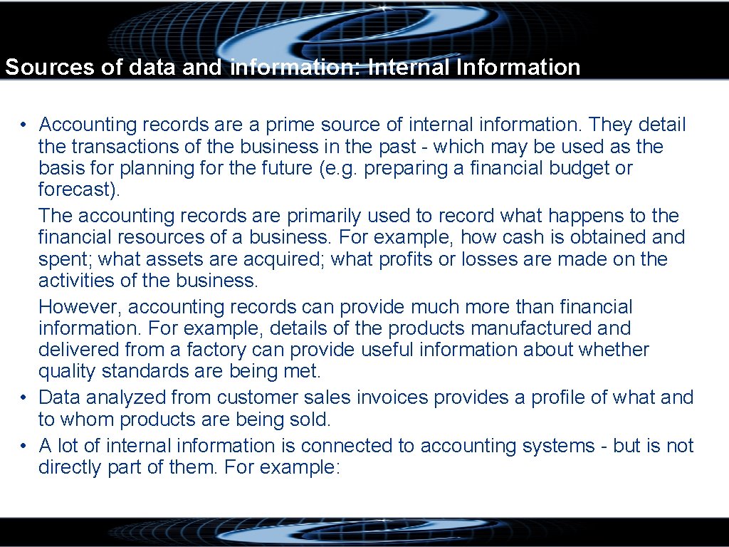 Sources of data and information: Internal Information • Accounting records are a prime source