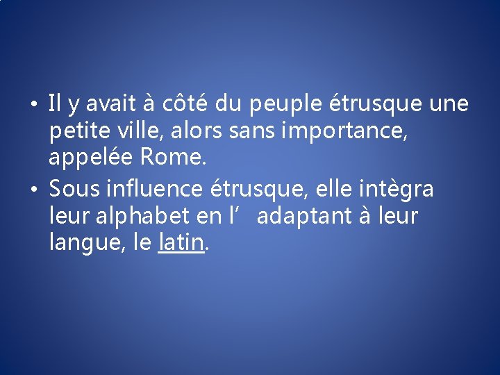  • Il y avait à côté du peuple étrusque une petite ville, alors