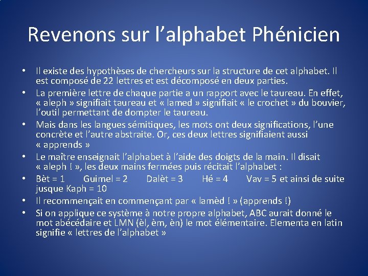 Revenons sur l’alphabet Phénicien • Il existe des hypothèses de chercheurs sur la structure