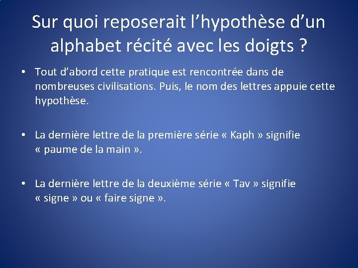Sur quoi reposerait l’hypothèse d’un alphabet récité avec les doigts ? • Tout d’abord