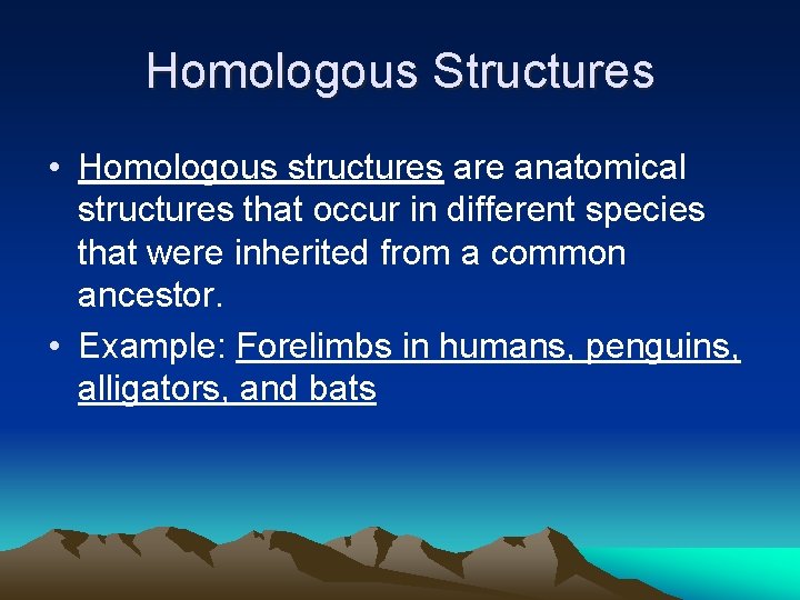 Homologous Structures • Homologous structures are anatomical structures that occur in different species that