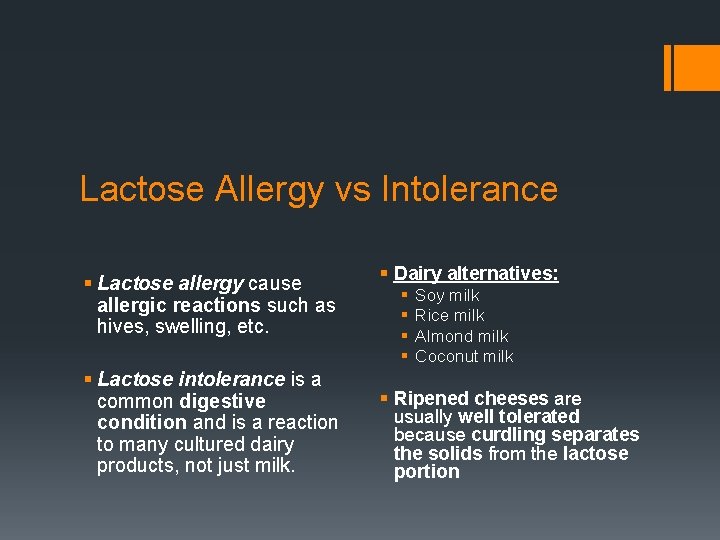 Lactose Allergy vs Intolerance § Lactose allergy cause allergic reactions such as hives, swelling,