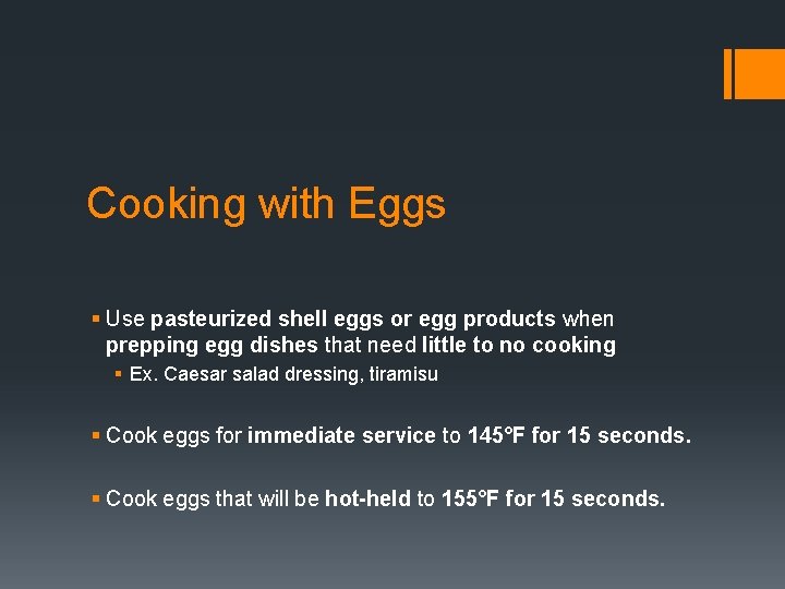 Cooking with Eggs § Use pasteurized shell eggs or egg products when prepping egg