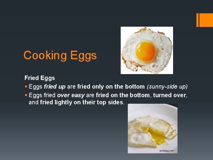 Cooking Eggs Fried Eggs § Eggs fried up are fried only on the bottom