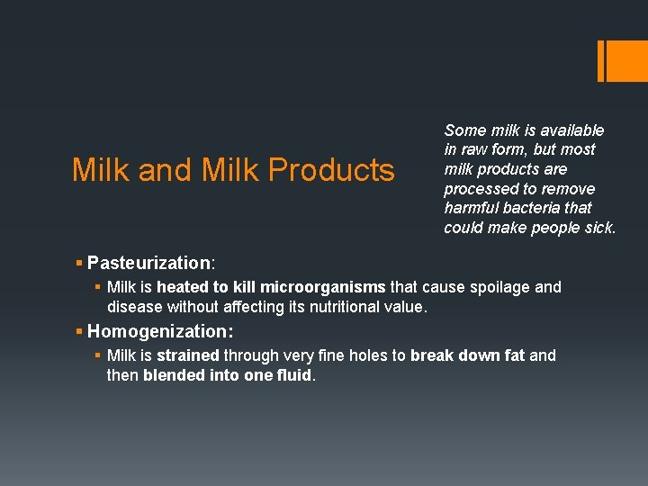 Milk and Milk Products Some milk is available in raw form, but most milk