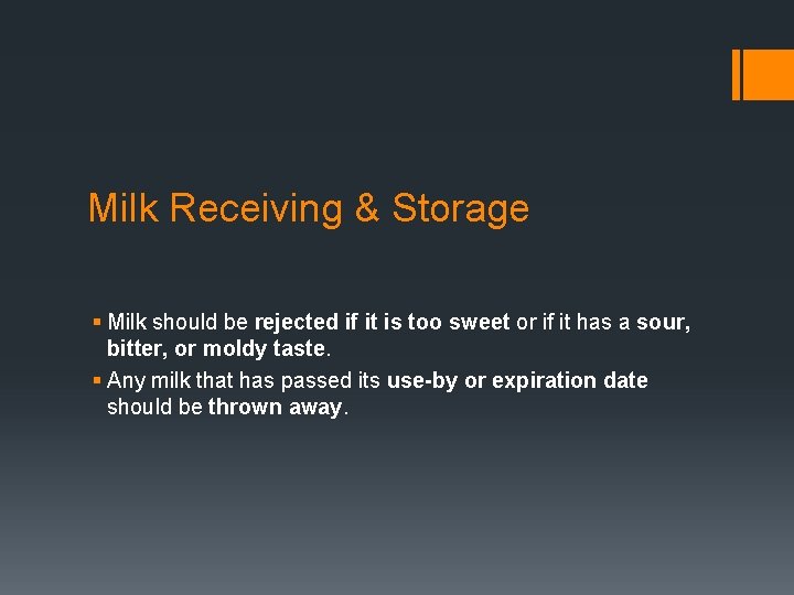 Milk Receiving & Storage § Milk should be rejected if it is too sweet
