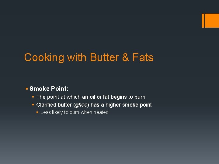 Cooking with Butter & Fats § Smoke Point: § The point at which an