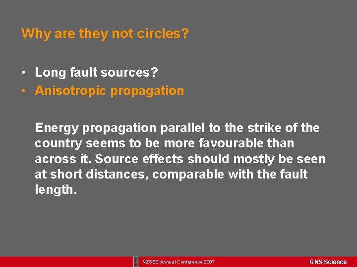 Why are they not circles? • Long fault sources? • Anisotropic propagation Energy propagation