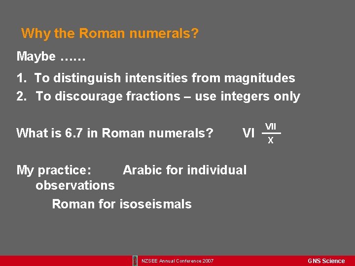 Why the Roman numerals? Maybe …… 1. To distinguish intensities from magnitudes 2. To
