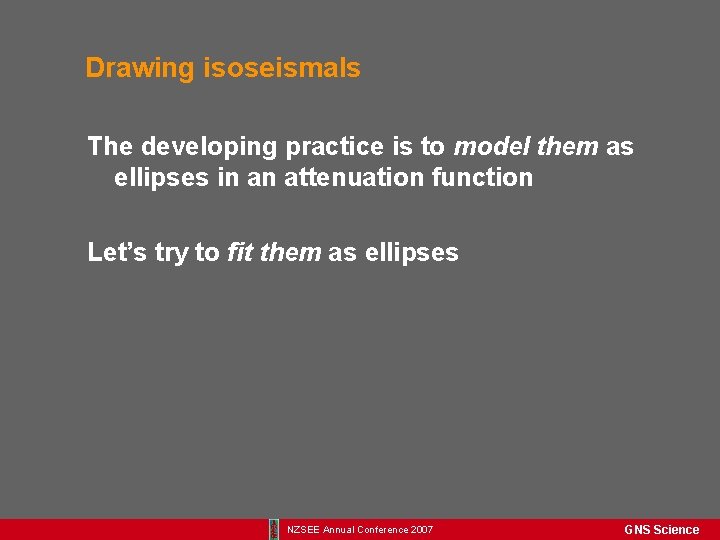 Drawing isoseismals The developing practice is to model them as ellipses in an attenuation