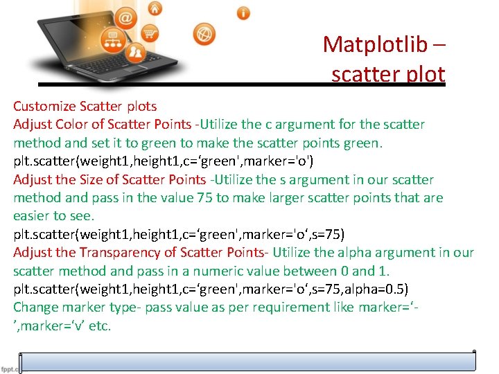 Matplotlib – scatter plot Customize Scatter plots Adjust Color of Scatter Points -Utilize the
