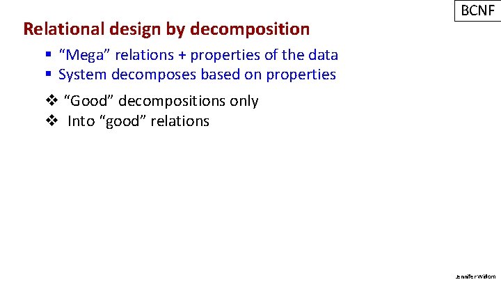 Relational design by decomposition BCNF § “Mega” relations + properties of the data §