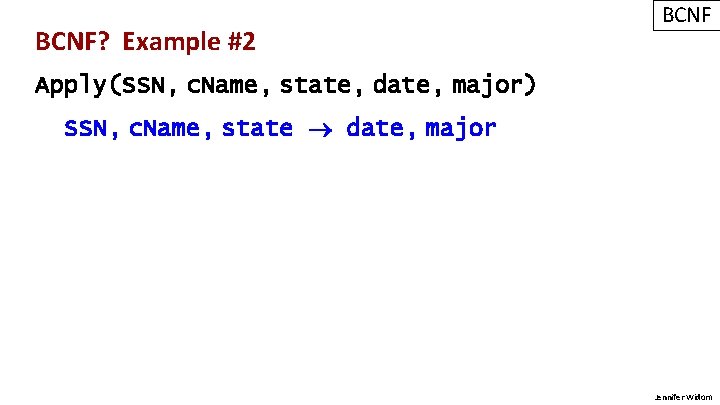 BCNF? Example #2 BCNF Apply(SSN, c. Name, state, date, major) SSN, c. Name, state