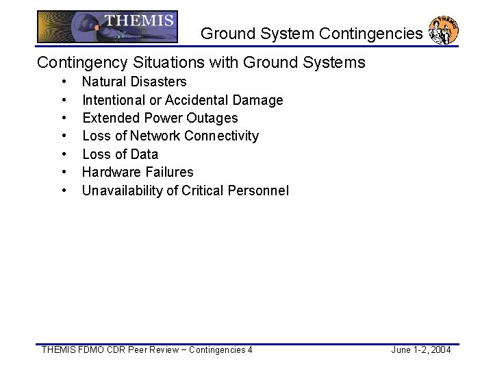 Ground System Contingencies Contingency Situations with Ground Systems • • Natural Disasters Intentional or