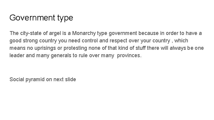 Government type The city-state of argel is a Monarchy type government because in order