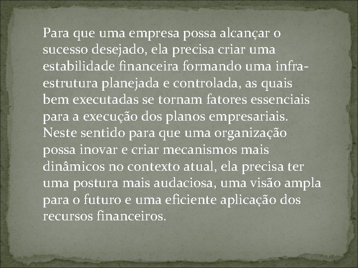 Para que uma empresa possa alcançar o sucesso desejado, ela precisa criar uma estabilidade