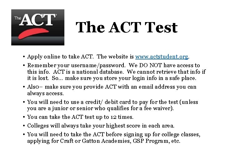 The ACT Test • Apply online to take ACT. The website is www. actstudent.