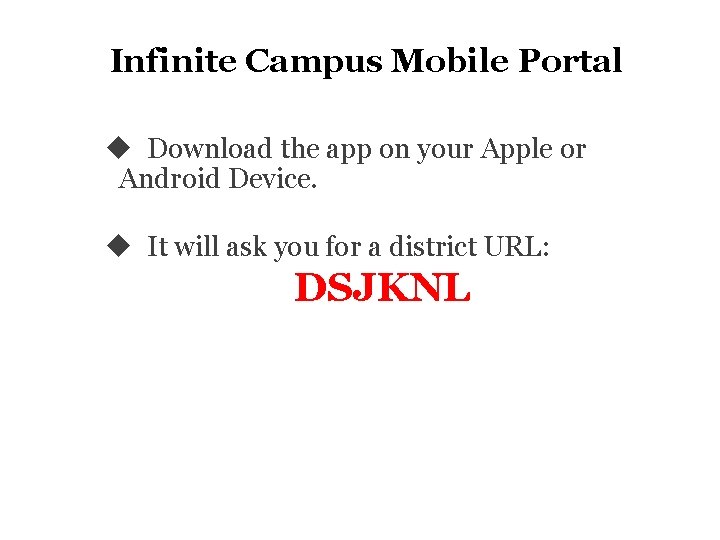 Infinite Campus Mobile Portal Download the app on your Apple or Android Device. It