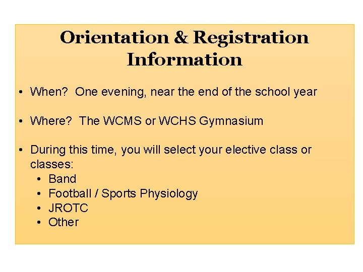 Orientation & Registration Information • When? One evening, near the end of the school