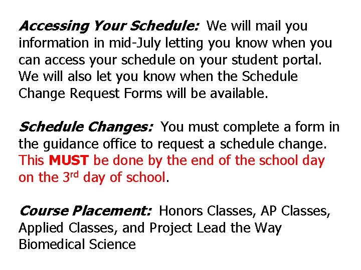 Accessing Your Schedule: We will mail you information in mid-July letting you know when