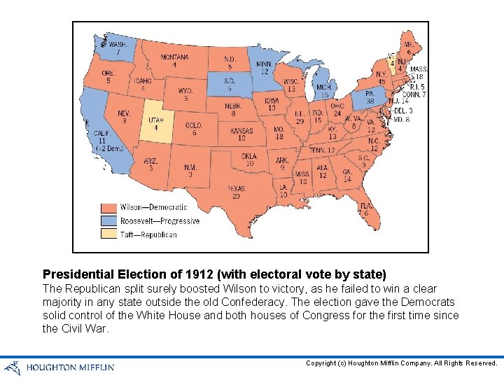 Presidential Election of 1912 (with electoral vote by state) The Republican split surely boosted