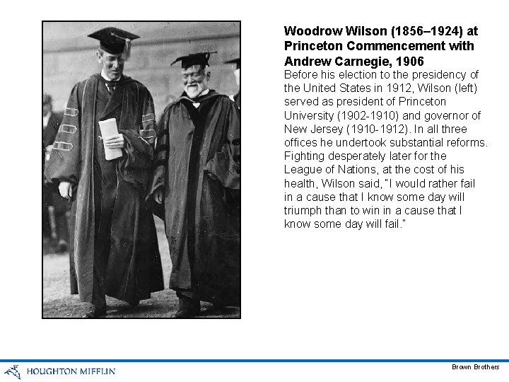 Woodrow Wilson (1856– 1924) at Princeton Commencement with Andrew Carnegie, 1906 Before his election