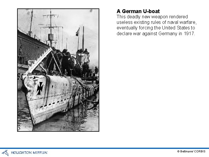 A German U-boat This deadly new weapon rendered useless existing rules of naval warfare,