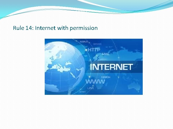 Rule 14: Internet with permission 