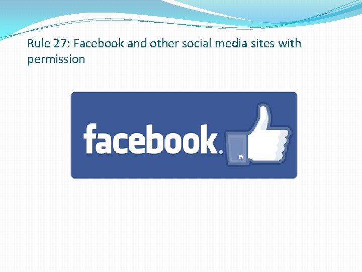 Rule 27: Facebook and other social media sites with permission 