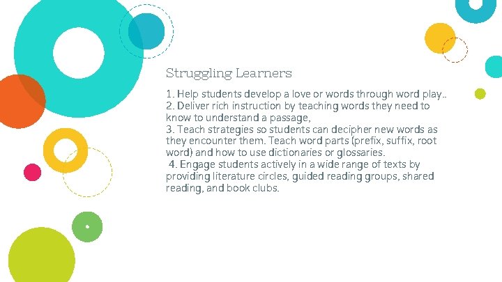 Struggling Learners 1. Help students develop a love or words through word play. .