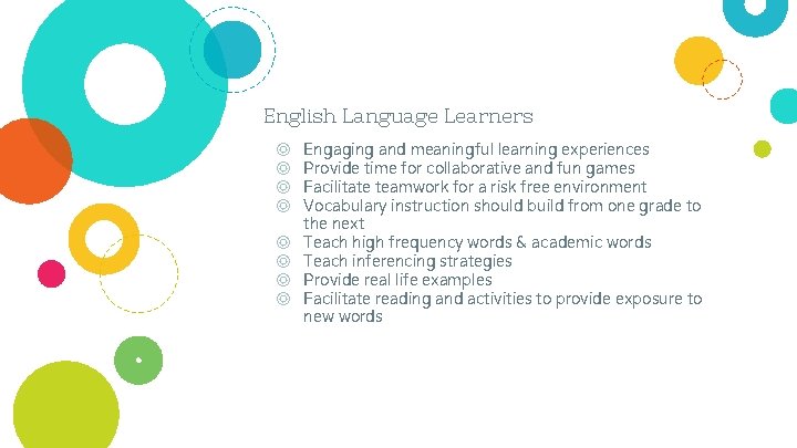 English Language Learners ◎ ◎ ◎ ◎ Engaging and meaningful learning experiences Provide time