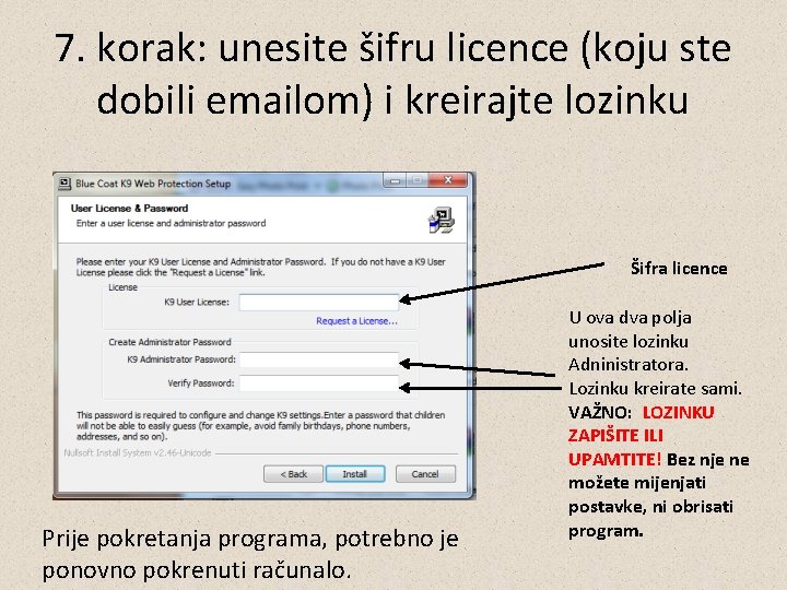 7. korak: unesite šifru licence (koju ste dobili emailom) i kreirajte lozinku Šifra licence
