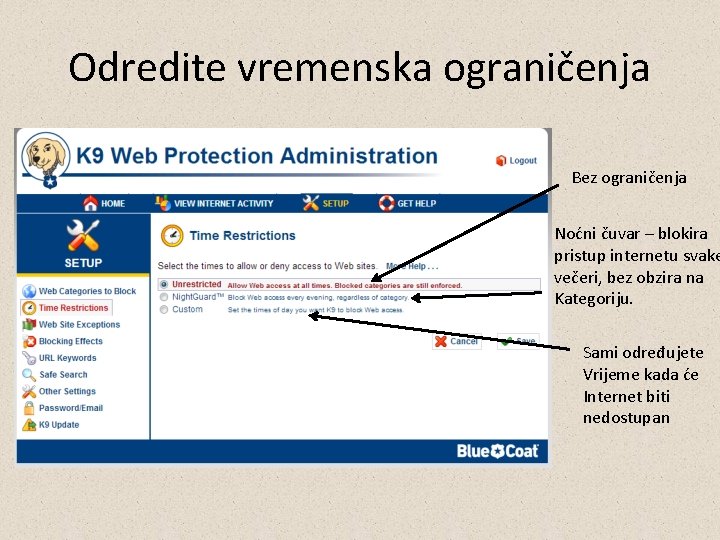 Odredite vremenska ograničenja Bez ograničenja Noćni čuvar – blokira pristup internetu svake večeri, bez