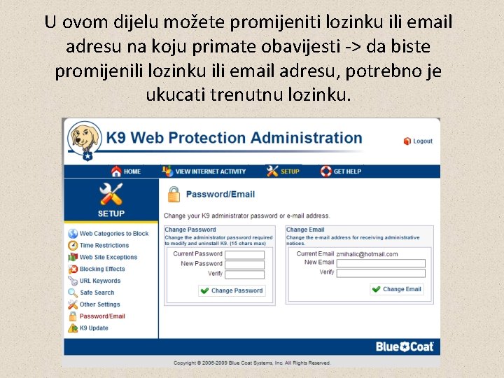 U ovom dijelu možete promijeniti lozinku ili email adresu na koju primate obavijesti ->