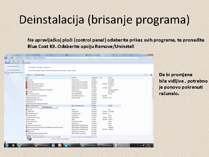 Deinstalacija (brisanje programa) Na upravljačkoj ploči (control panel) odaberite prikaz svih programa, te pronađite