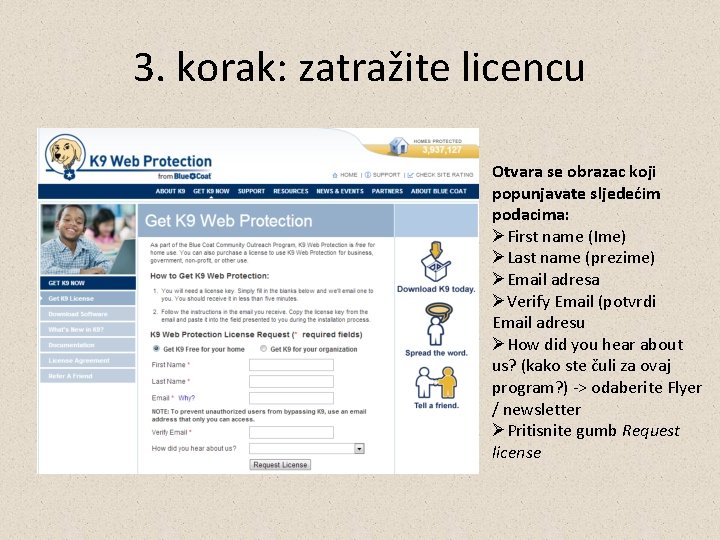 3. korak: zatražite licencu Otvara se obrazac koji popunjavate sljedećim podacima: ØFirst name (Ime)