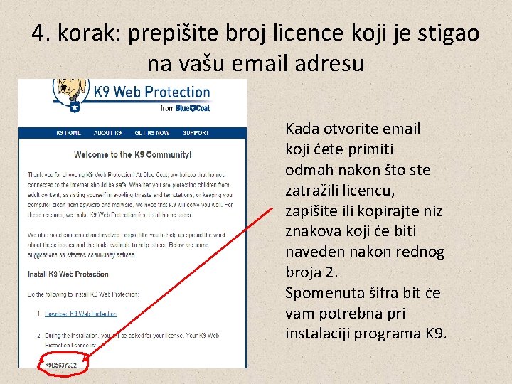 4. korak: prepišite broj licence koji je stigao na vašu email adresu Kada otvorite