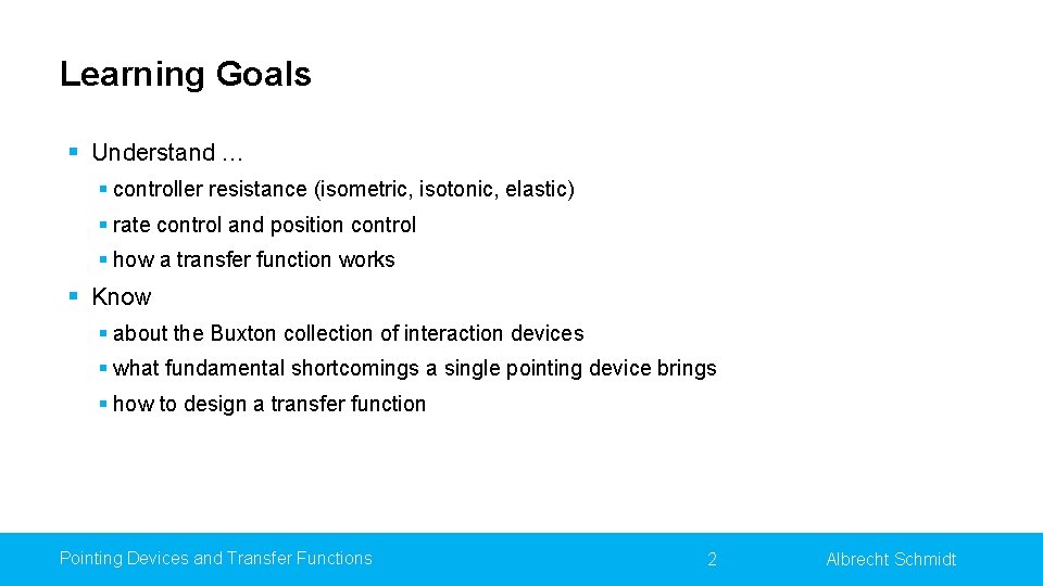 Learning Goals § Understand … § controller resistance (isometric, isotonic, elastic) § rate control