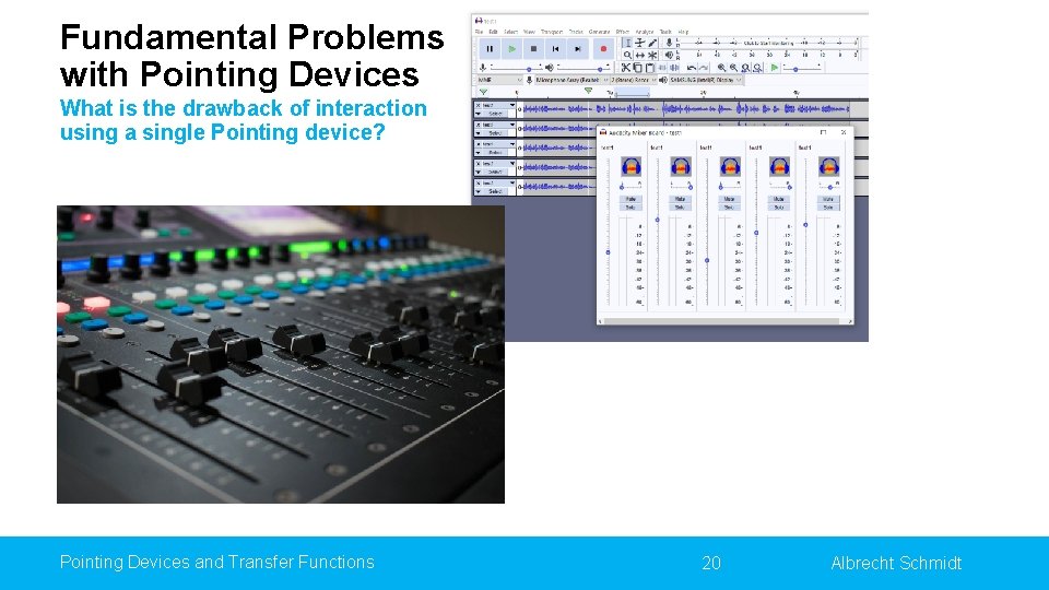 Fundamental Problems with Pointing Devices What is the drawback of interaction using a single